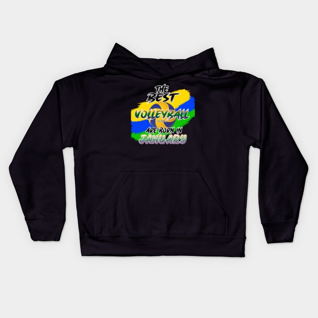 The Best Volleyball Player are Born in January Kids Hoodie by werdanepo